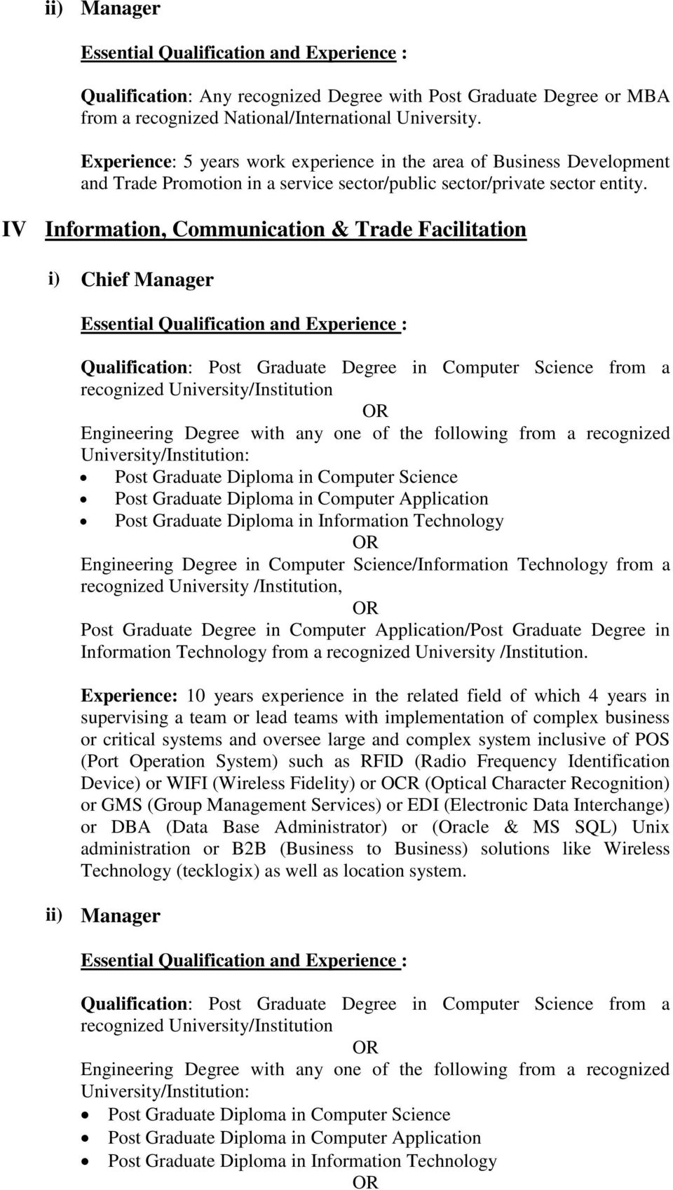 IV Information, Communication & Trade Facilitation Qualification: Post Graduate Degree in Computer Science from a recognized University/Institution OR Engineering Degree with any one of the following