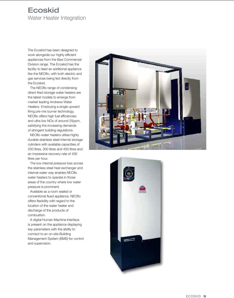 The NEOflo range of condensing direct-fired storage water heaters are the latest models to emerge from market leading Andrews Water Heaters.