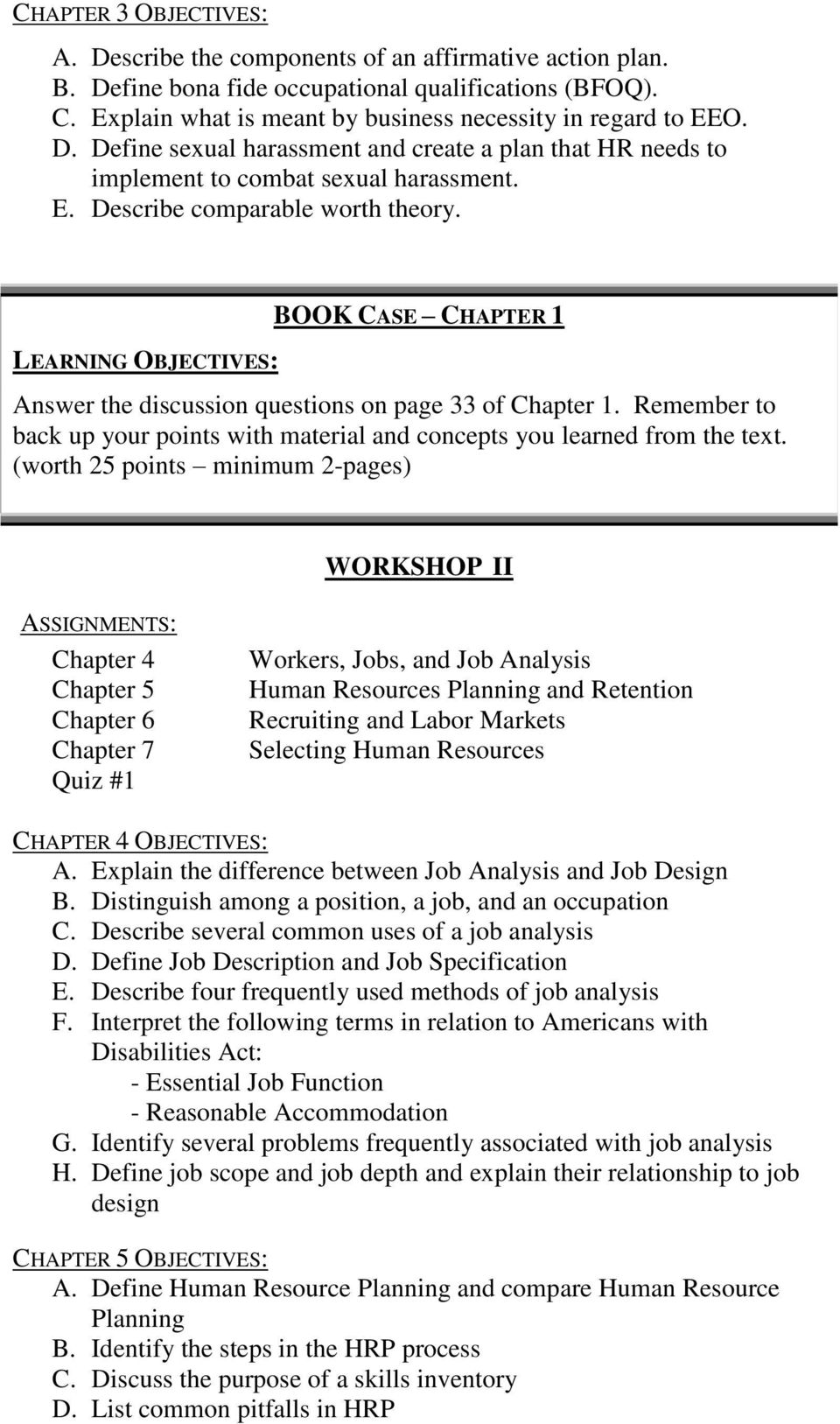 LEARNING OBJECTIVES: BOOK CASE CHAPTER 1 Answer the discussion questions on page 33 of Chapter 1. Remember to back up your points with material and concepts you learned from the text.