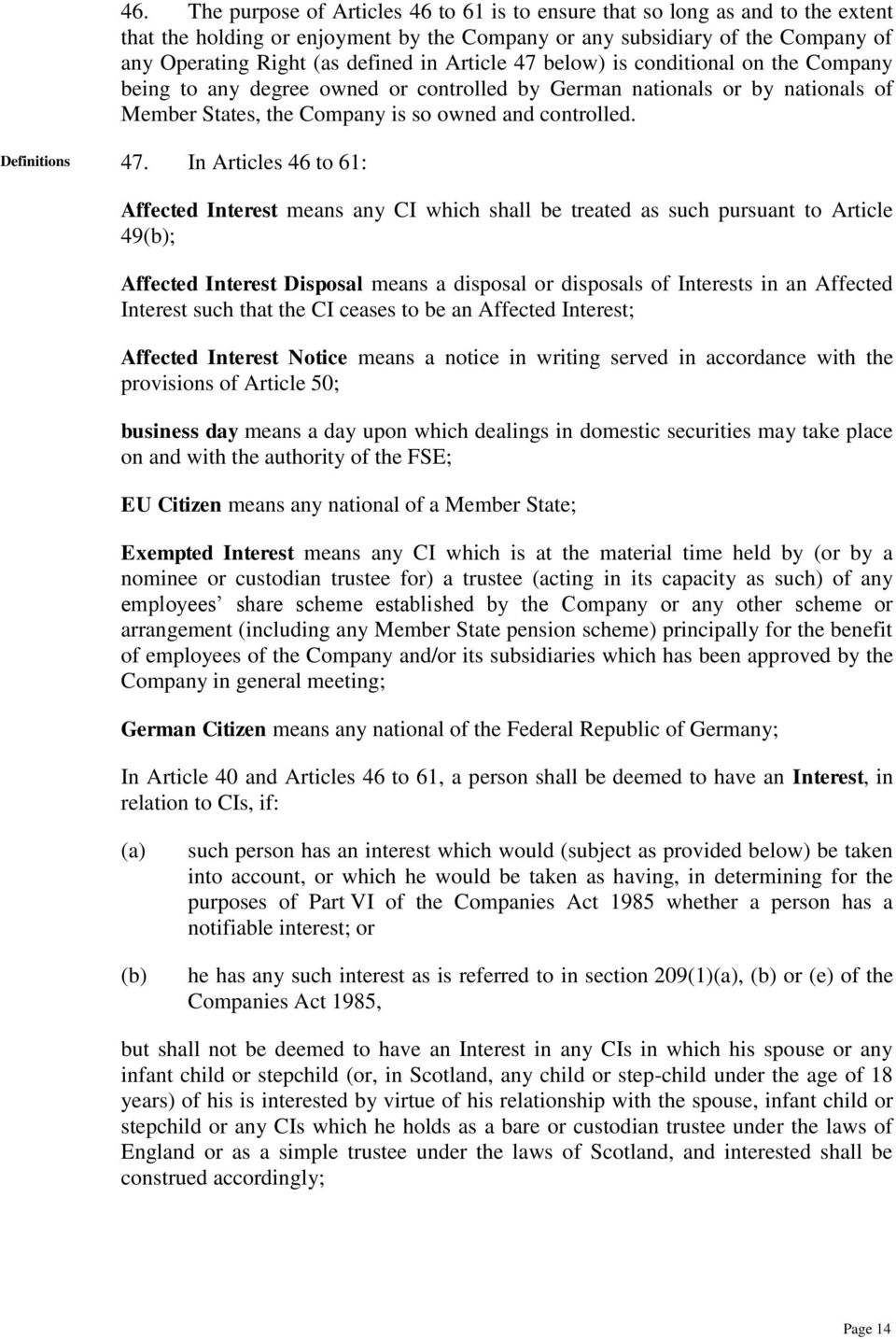 In Articles 46 to 61: Affected Interest means any CI which shall be treated as such pursuant to Article 49; Affected Interest Disposal means a disposal or disposals of Interests in an Affected