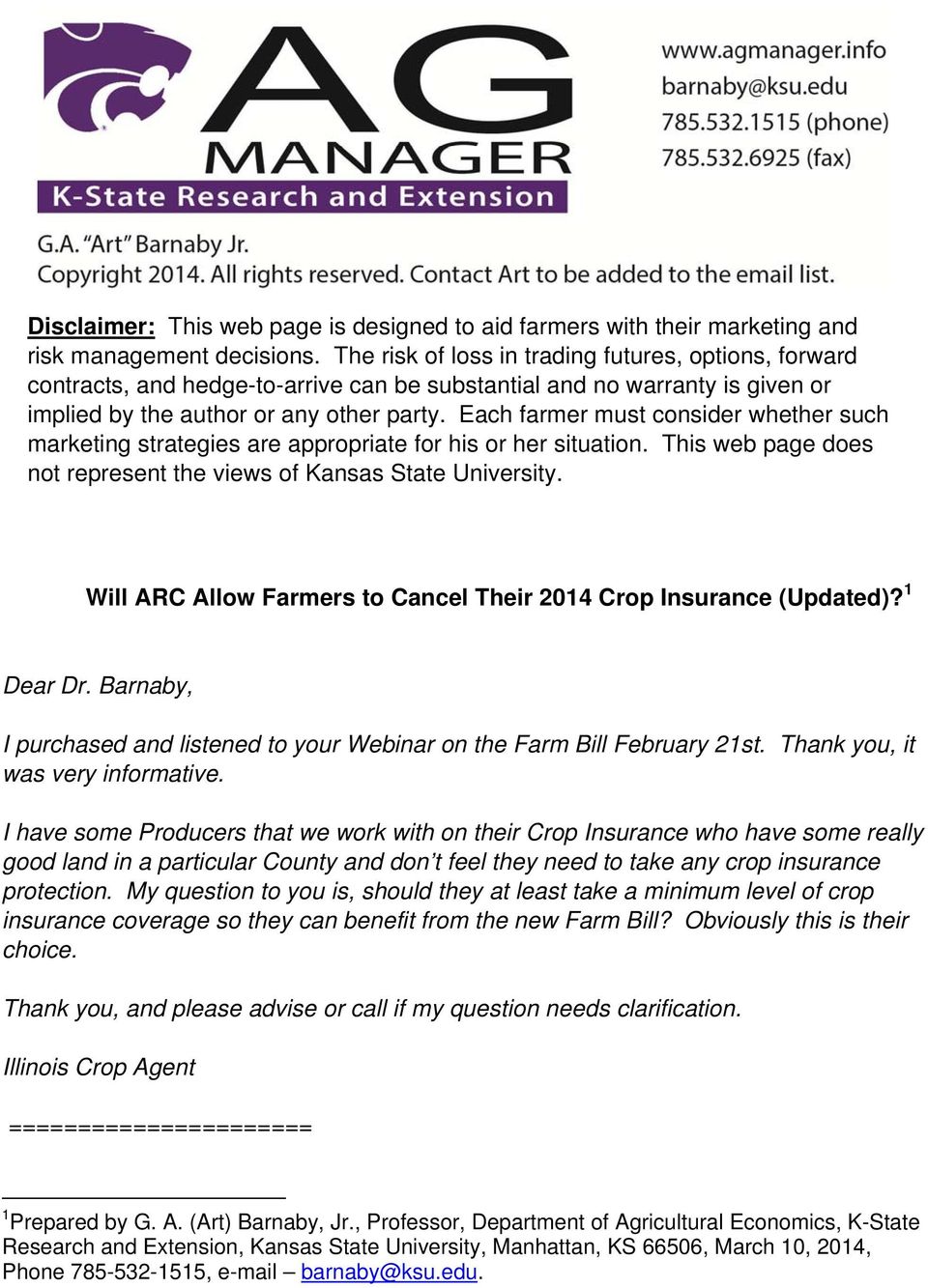 Each farmer must consider whether such marketing strategies are appropriate for his or her situation. This web page does not represent the views of Kansas State University.