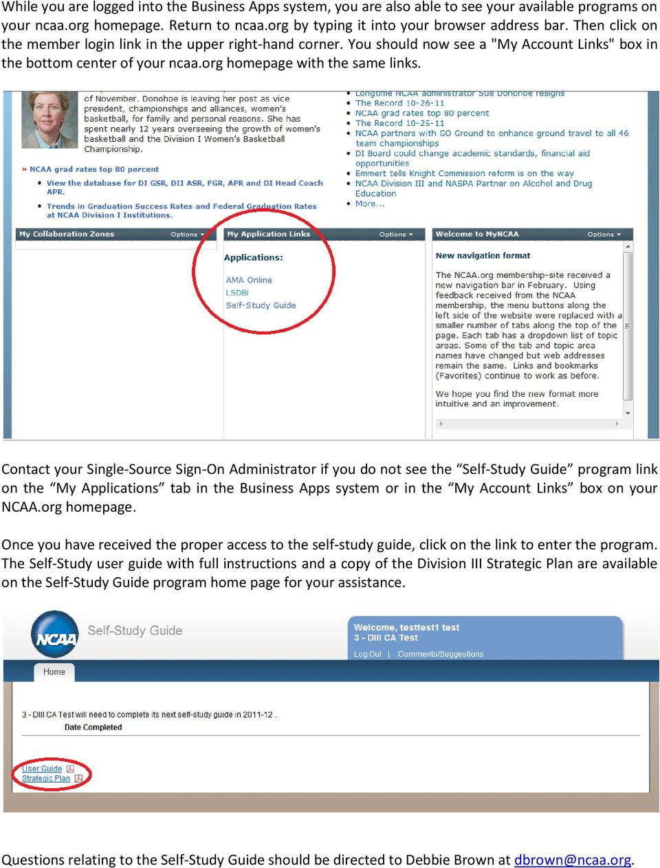 Contact your Single-Source Sign-On Administrator if you do not see the Self-Study Guide program link on the My Applications tab in the Business Apps system or in the My Account Links box on your NCAA.