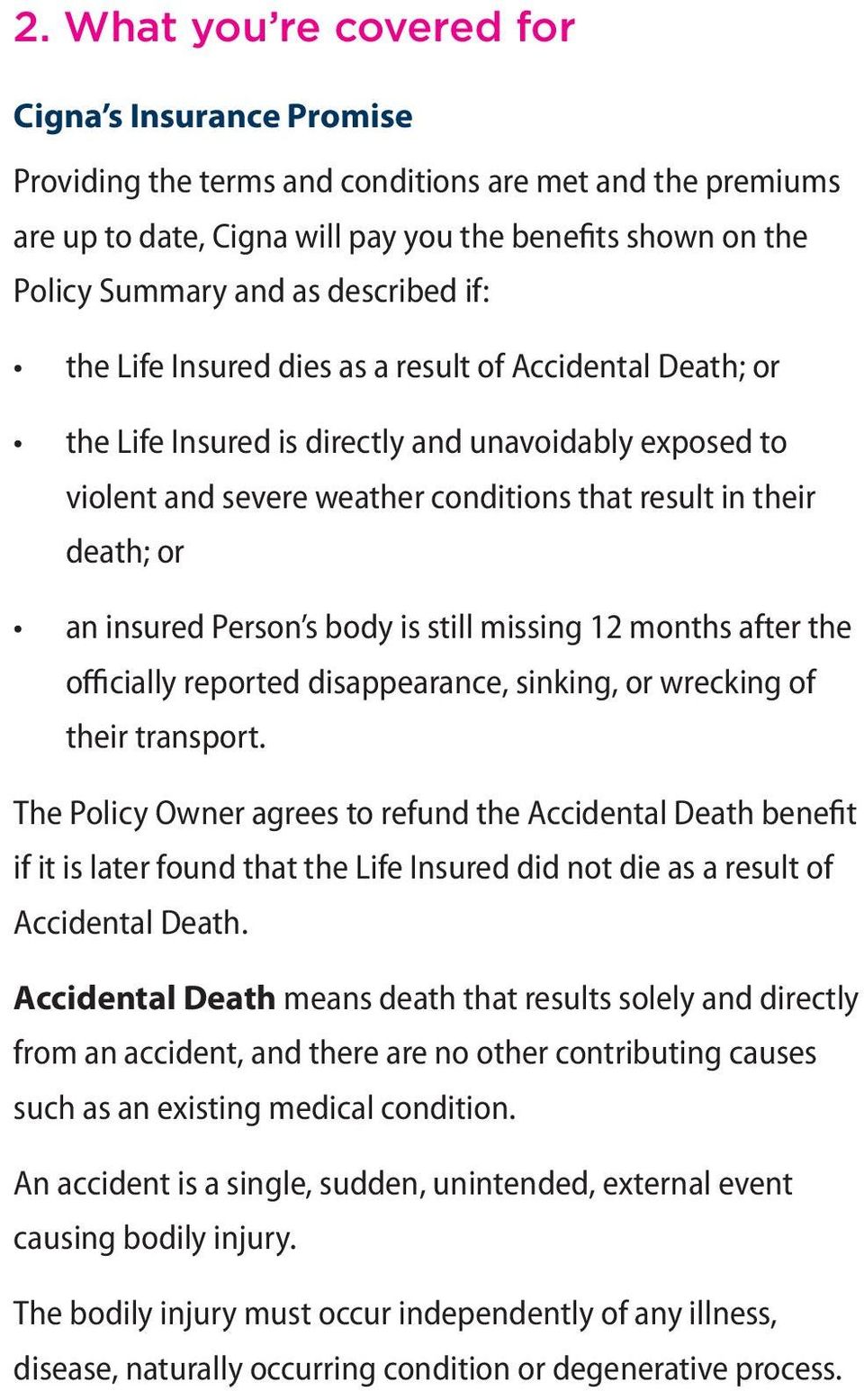 insured Person s body is still missing 12 months after the officially reported disappearance, sinking, or wrecking of their transport.