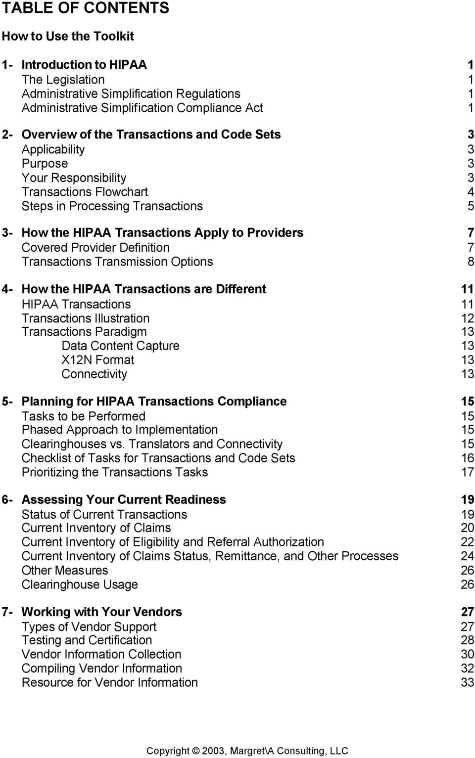 Provider Definition 7 Transactions Transmission Options 8 4- How the HIPAA Transactions are Different 11 HIPAA Transactions 11 Transactions Illustration 12 Transactions Paradigm 13 Data Content