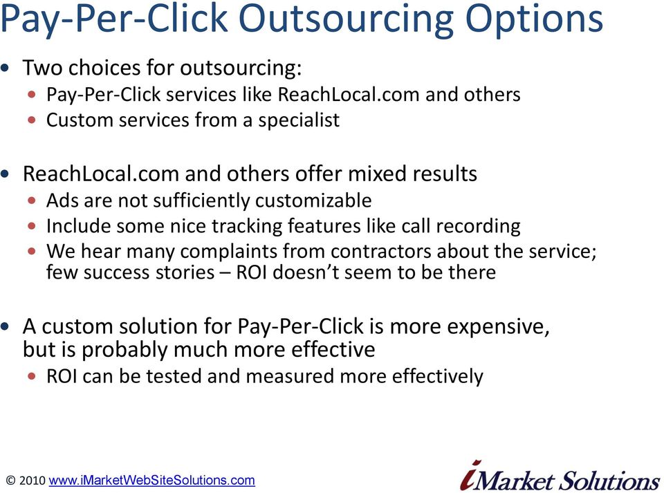 com and others offer mixed results Ads are not sufficiently customizable Include some nice tracking features like call recording We