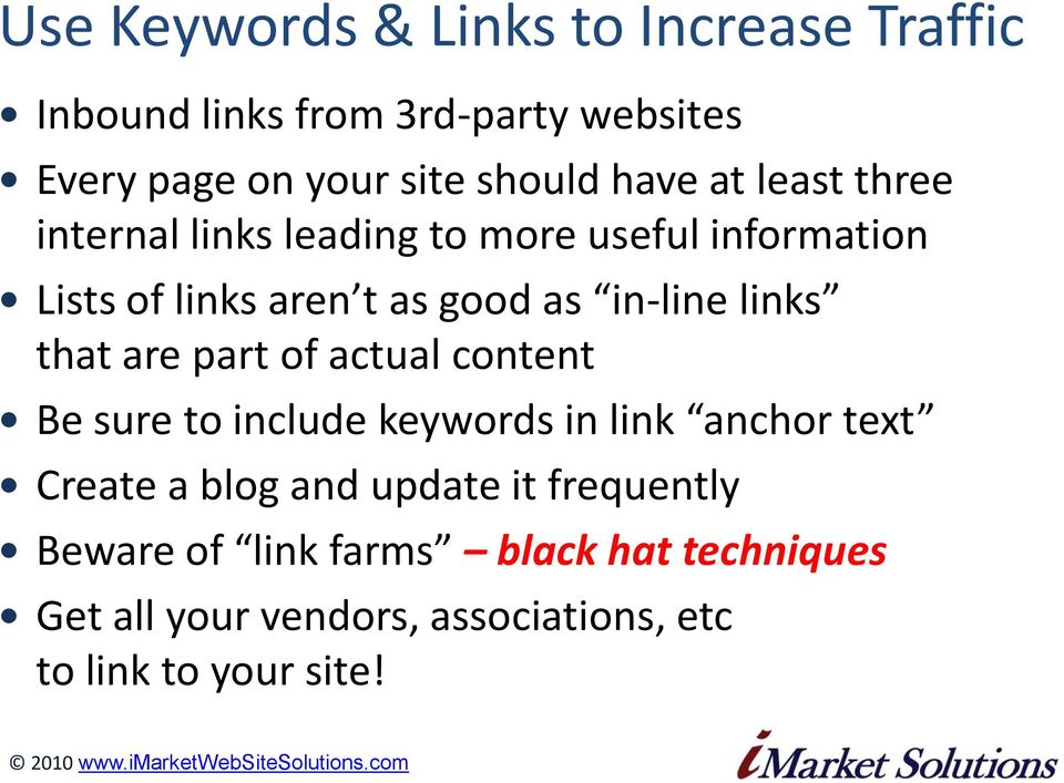 links that are part of actual content Be sure to include keywords in link anchor text Create a blog and update