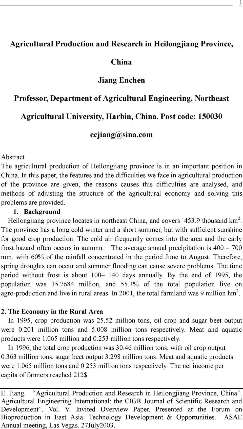 In this paper, the features and the difficulties we face in agricultural production of the province are given, the reasons causes this difficulties are analysed, and methods of adjusting the