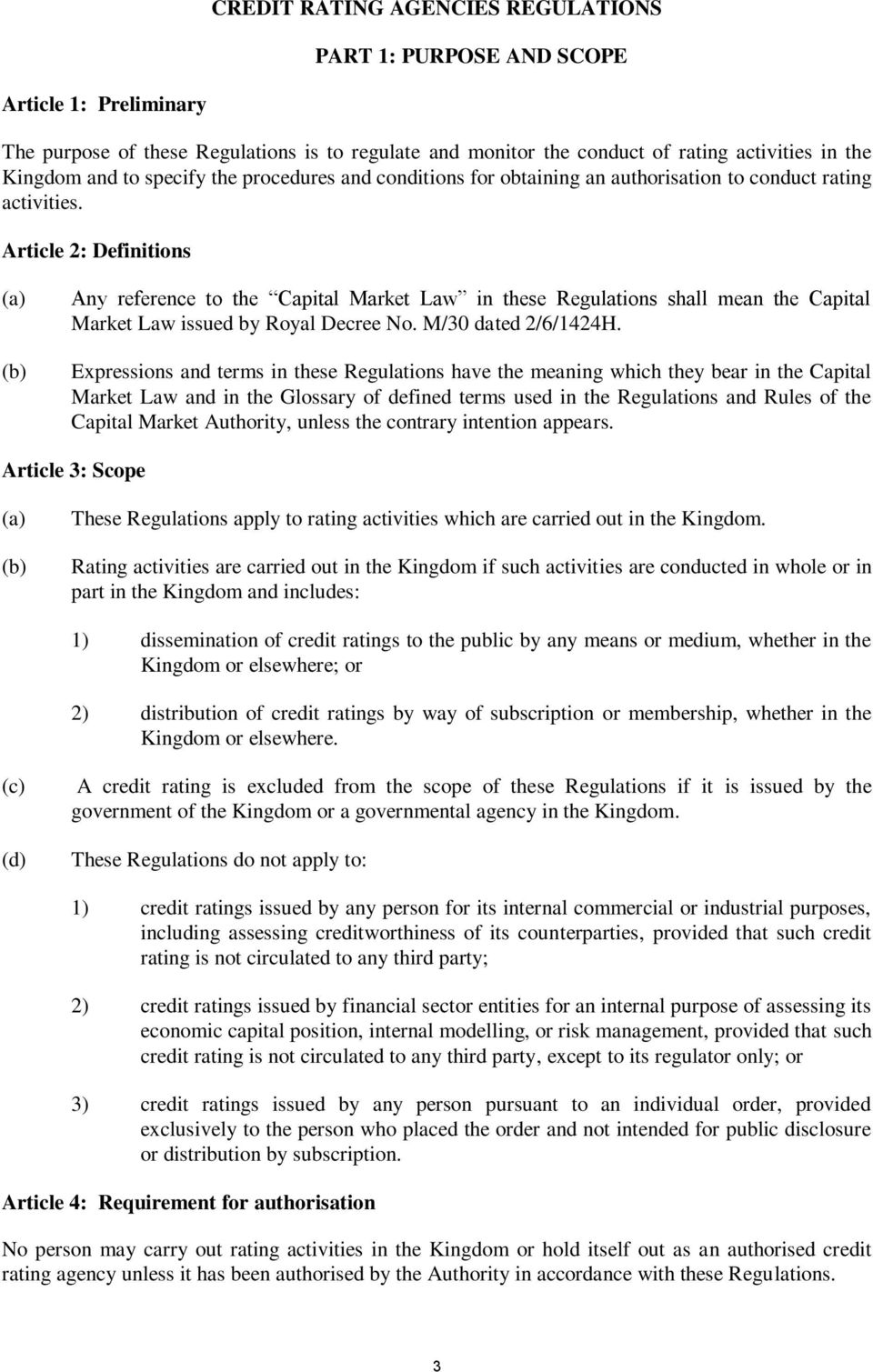 Article 2: Definitions Any reference to the Capital Market Law in these Regulations shall mean the Capital Market Law issued by Royal Decree No. M/30 dated 2/6/1424H.