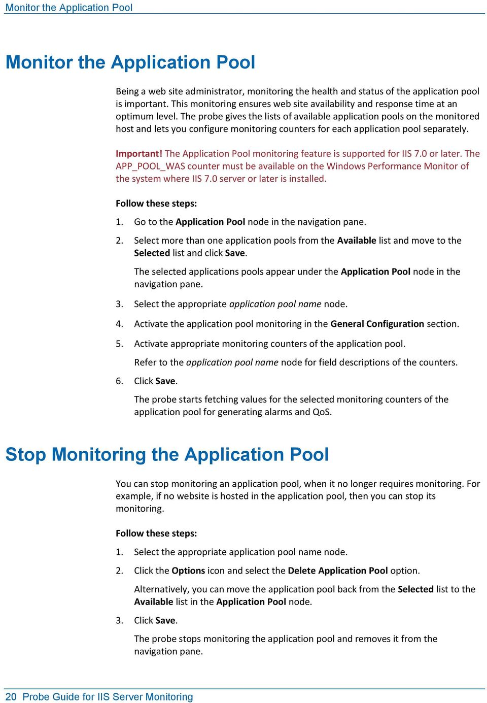 The probe gives the lists of available application pools on the monitored host and lets you configure monitoring counters for each application pool separately. Important!