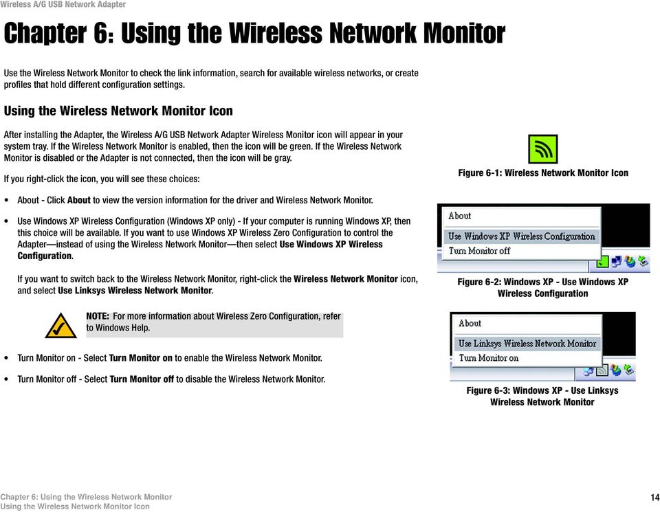 If the Wireless Network Monitor is enabled, then the icon will be green. If the Wireless Network Monitor is disabled or the Adapter is not connected, then the icon will be gray.