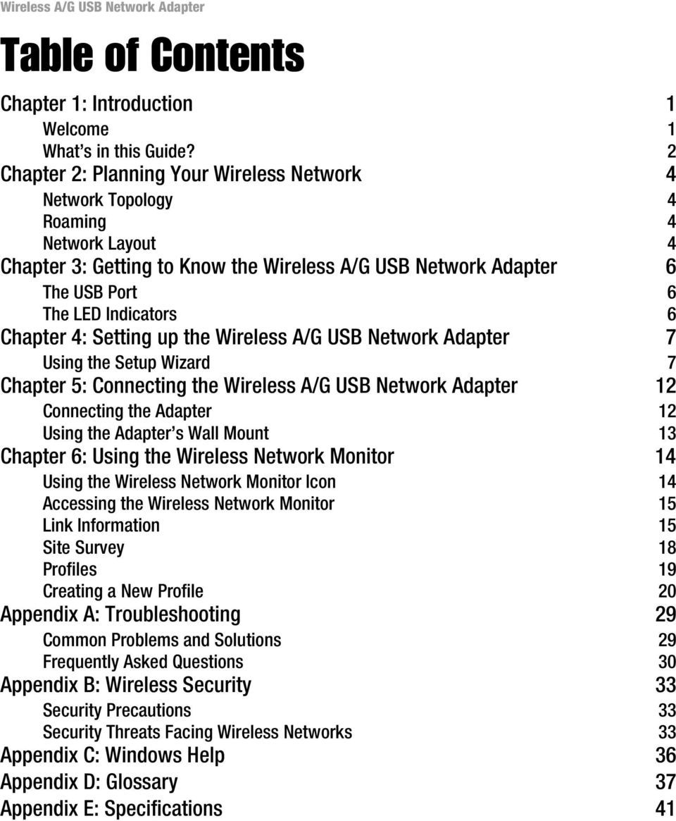 Chapter 4: Setting up the Wireless A/G USB Network Adapter 7 Using the Setup Wizard 7 Chapter 5: Connecting the Wireless A/G USB Network Adapter 12 Connecting the Adapter 12 Using the Adapter s Wall