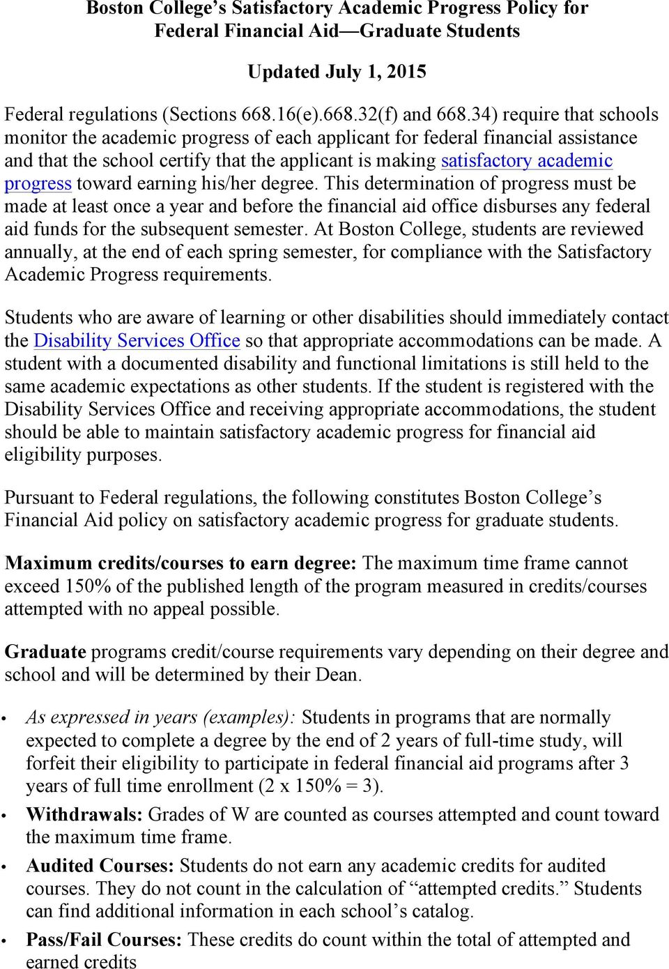 toward earning his/her degree. This determination of progress must be made at least once a year and before the financial aid office disburses any federal aid funds for the subsequent semester.