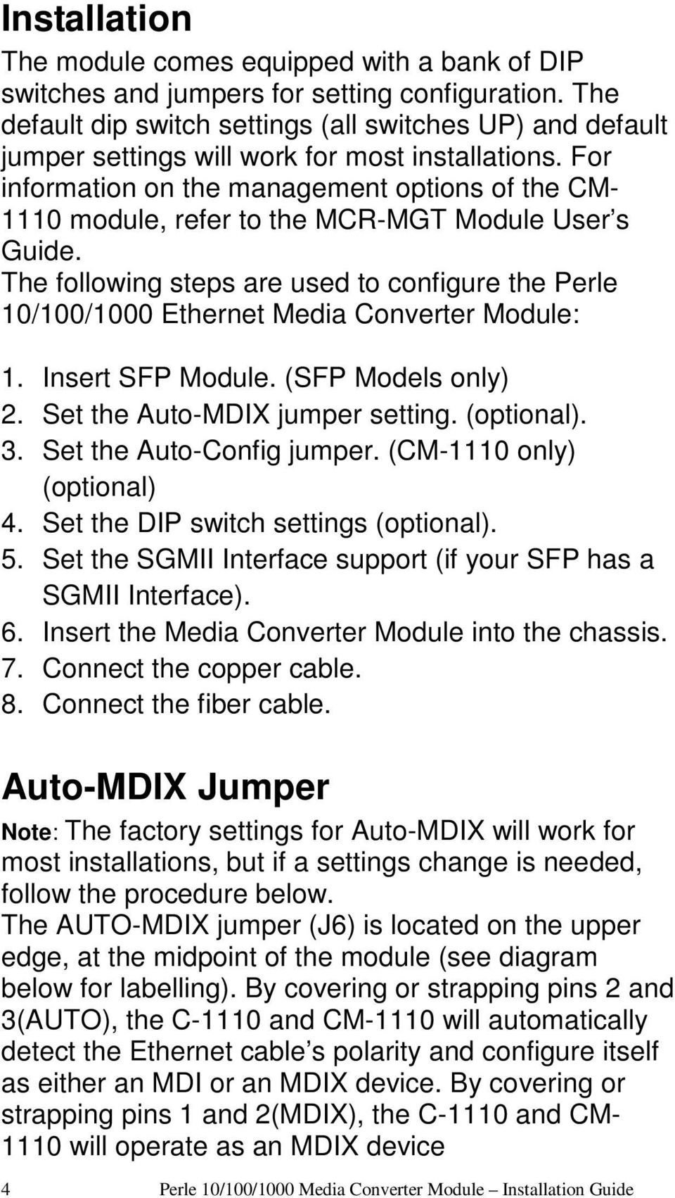 For information on the management options of the CM- 1110 module, refer to the MCR-MGT Module User s Guide.