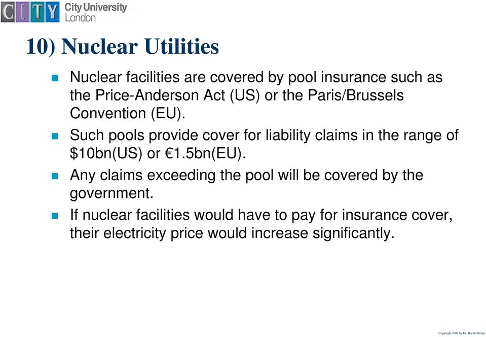 Such pools provide cover for liability claims in the range of $10bn(US) or 1.5bn(EU).