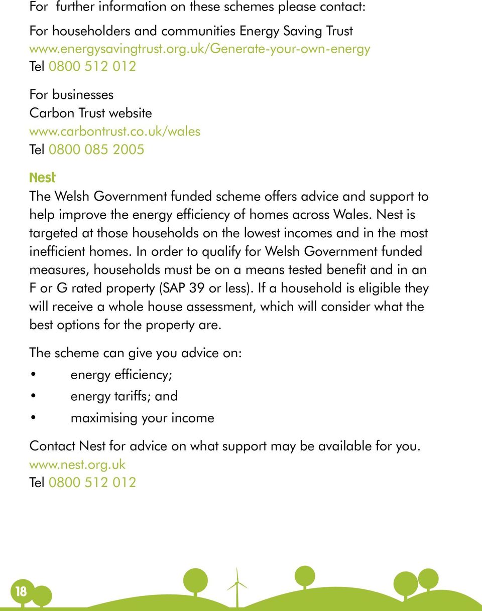 uk/wales Tel 0800 085 2005 Nest The Welsh Government funded scheme offers advice and support to help improve the energy efficiency of homes across Wales.