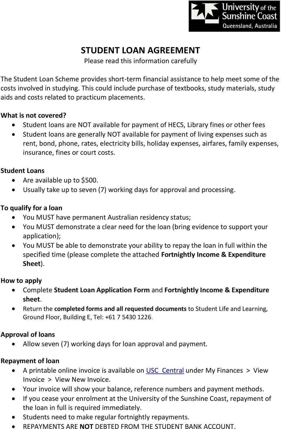 Student loans are NOT available for payment of HECS, Library fines or other fees Student loans are generally NOT available for payment of living expenses such as rent, bond, phone, rates, electricity