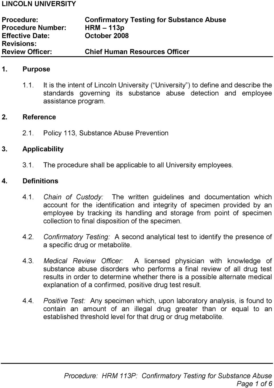 Purpose 1.1. It is the intent of Lincoln University ( University ) to define and describe the standards governing its substance abuse detection and employee assistance program. 2. Reference 2.1. Policy 113, Substance Abuse Prevention 3.