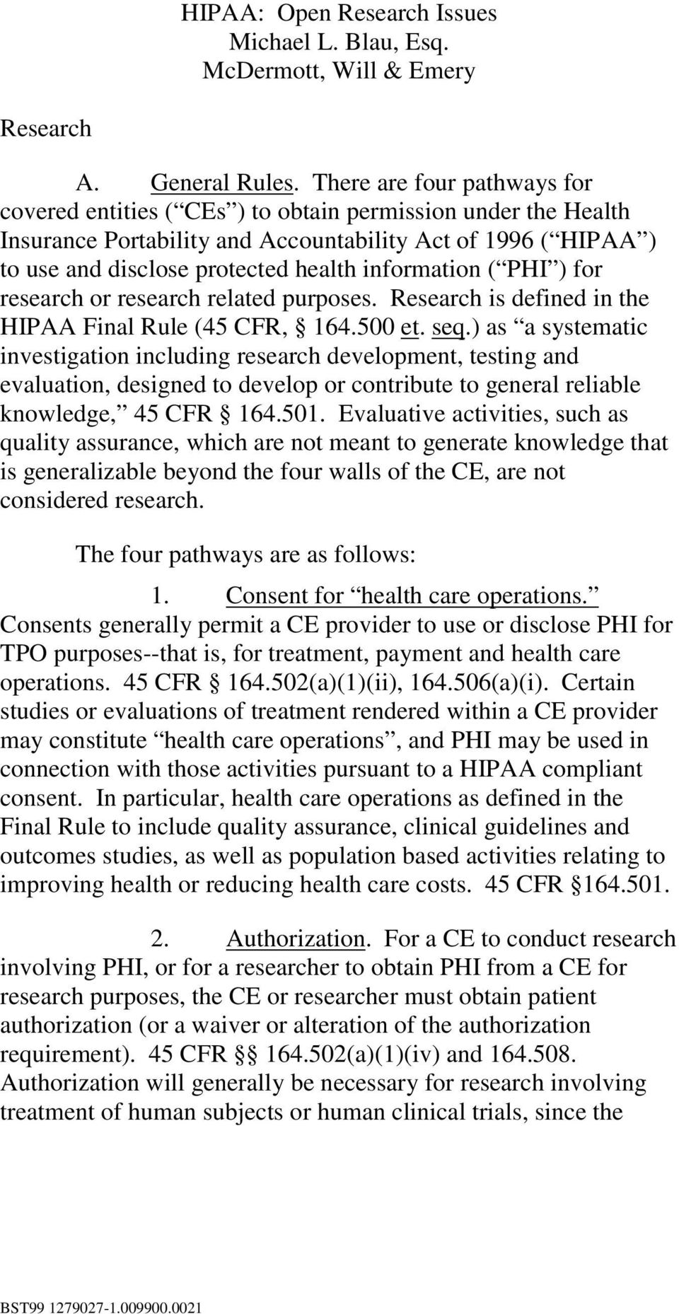 information ( PHI ) for research or research related purposes. Research is defined in the HIPAA Final Rule (45 CFR, 164.500 et. seq.
