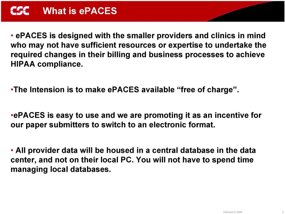 The Intension is to make epaces available free of charge.