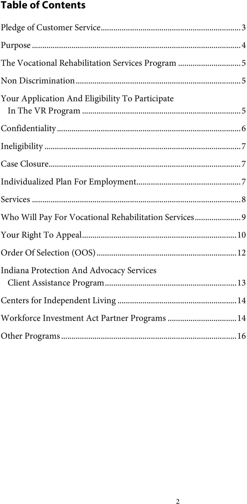 .. 7 Individualized Plan For Employment... 7 Services... 8 Who Will Pay For Vocational Rehabilitation Services... 9 Your Right To Appeal.
