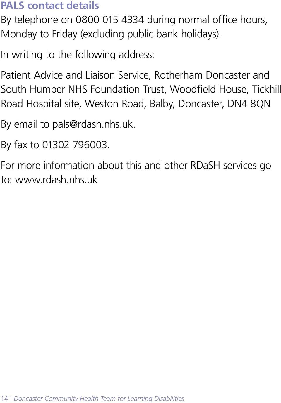 Woodfield House, Tickhill Road Hospital site, Weston Road, Balby, Doncaster, DN4 8QN By email to pals@rdash.nhs.uk.