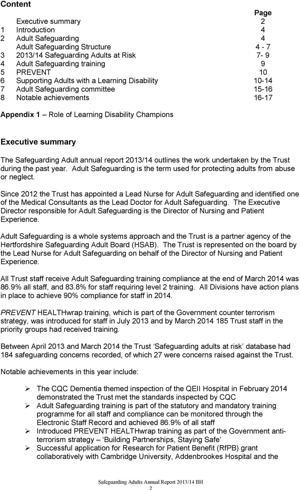 Safeguarding Adult annual report 2013/14 outlines the work undertaken by the Trust during the past year. Adult Safeguarding is the term used for protecting adults from abuse or neglect.
