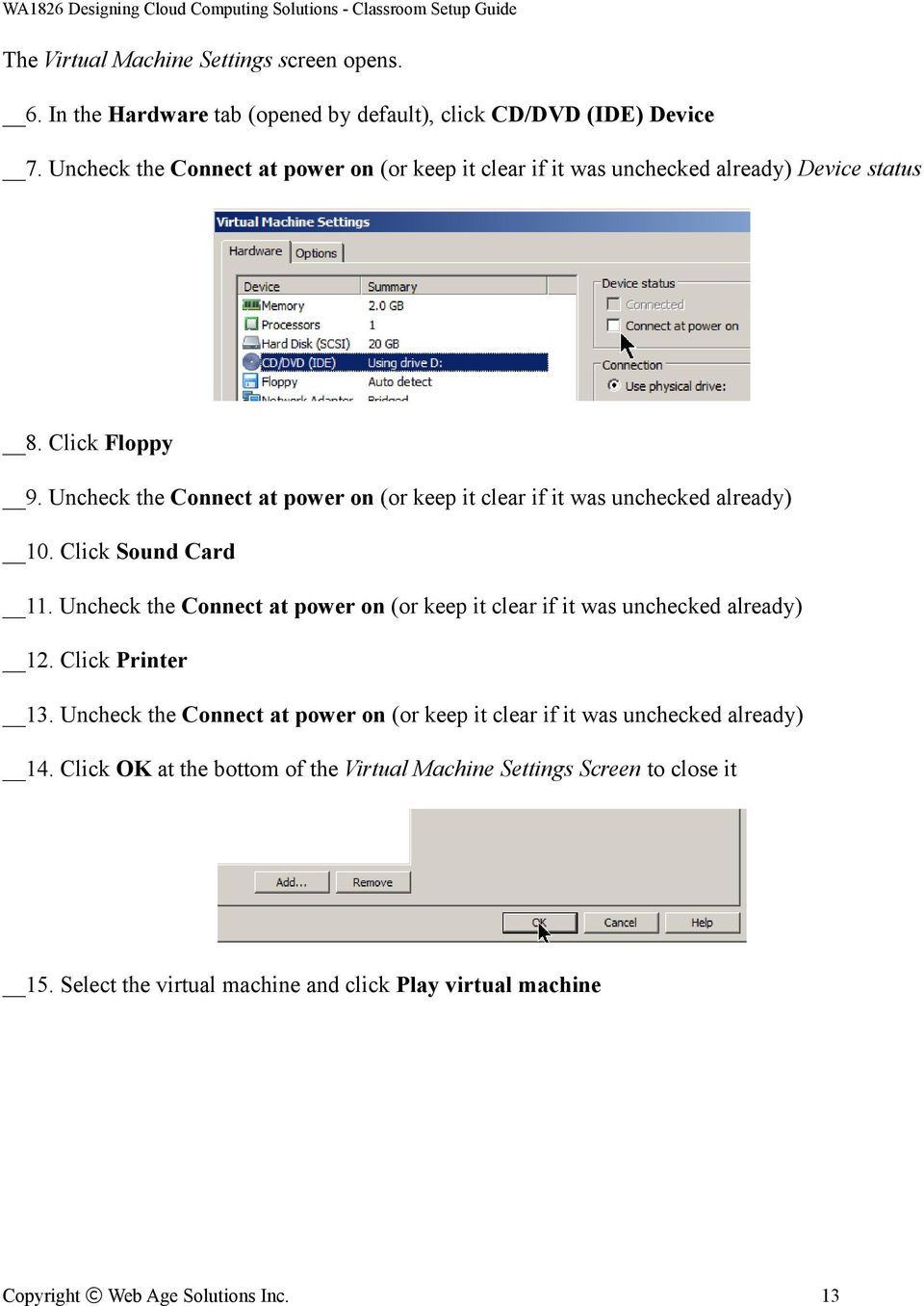 Uncheck the Connect at power on (or keep it clear if it was unchecked already) 10. Click Sound Card 11.