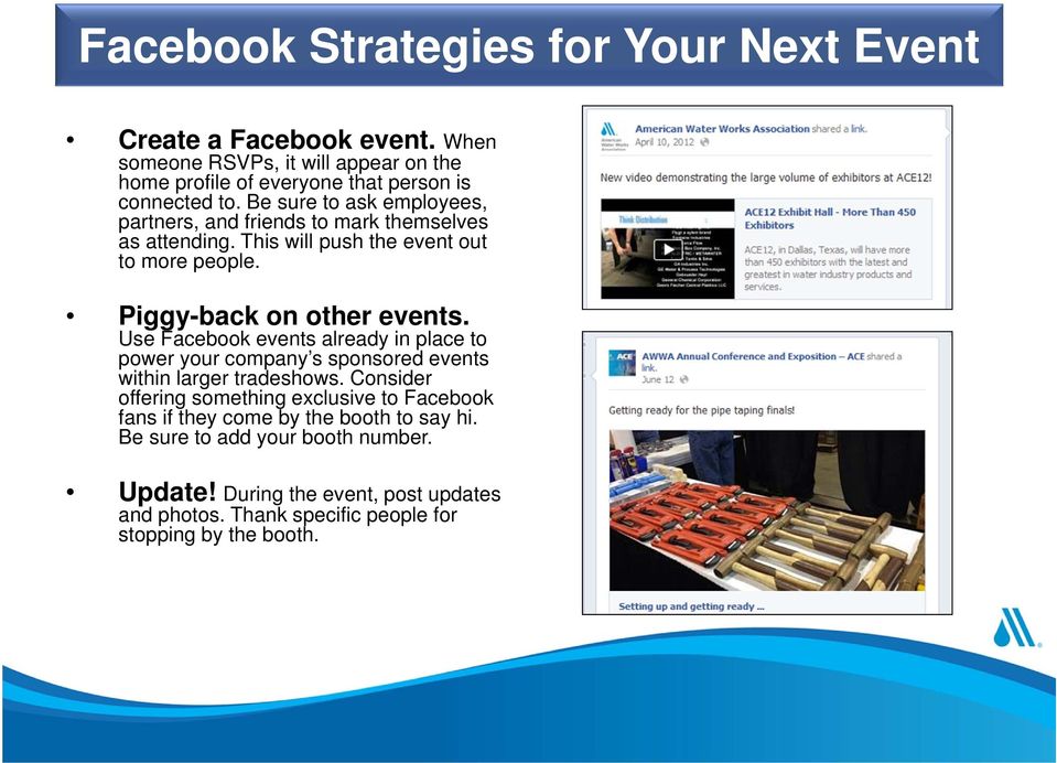 Use Facebook events already in place to power your company s sponsored events within larger tradeshows.