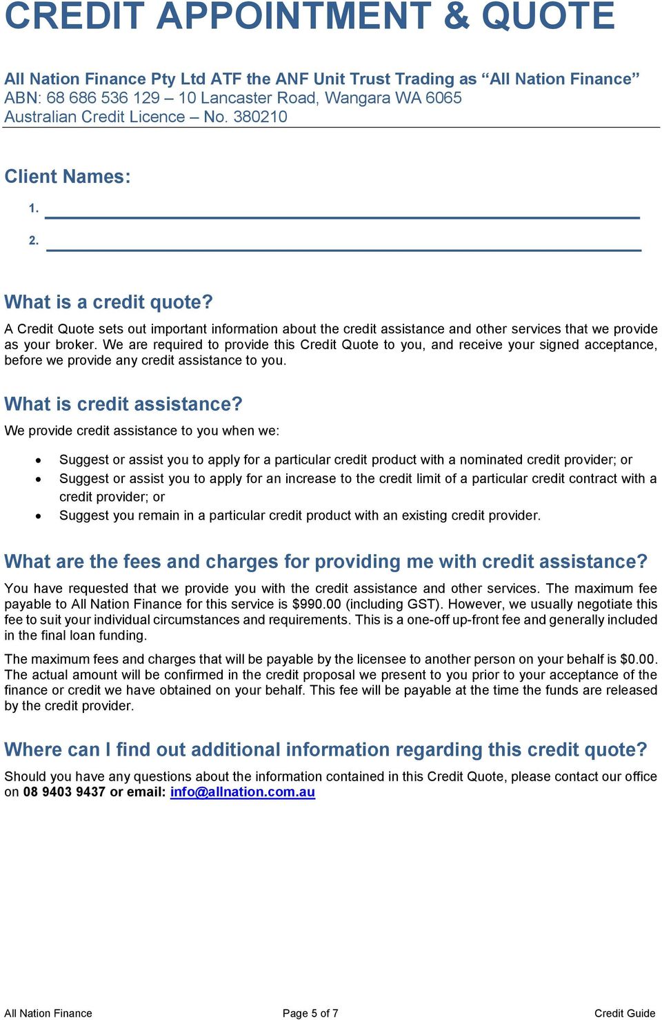 We are required to provide this Credit Quote to you, and receive your signed acceptance, before we provide any credit assistance to you. What is credit assistance?