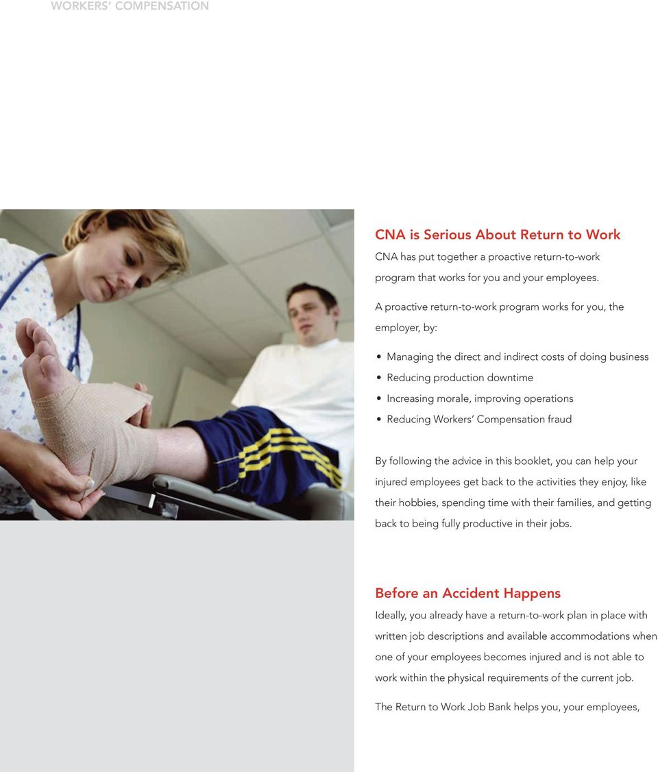 Reducing Workers Compensation fraud By following the advice in this booklet, you can help your injured employees get back to the activities they enjoy, like their hobbies, spending time with their