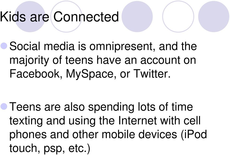 Teens are also spending lots of time texting and using the