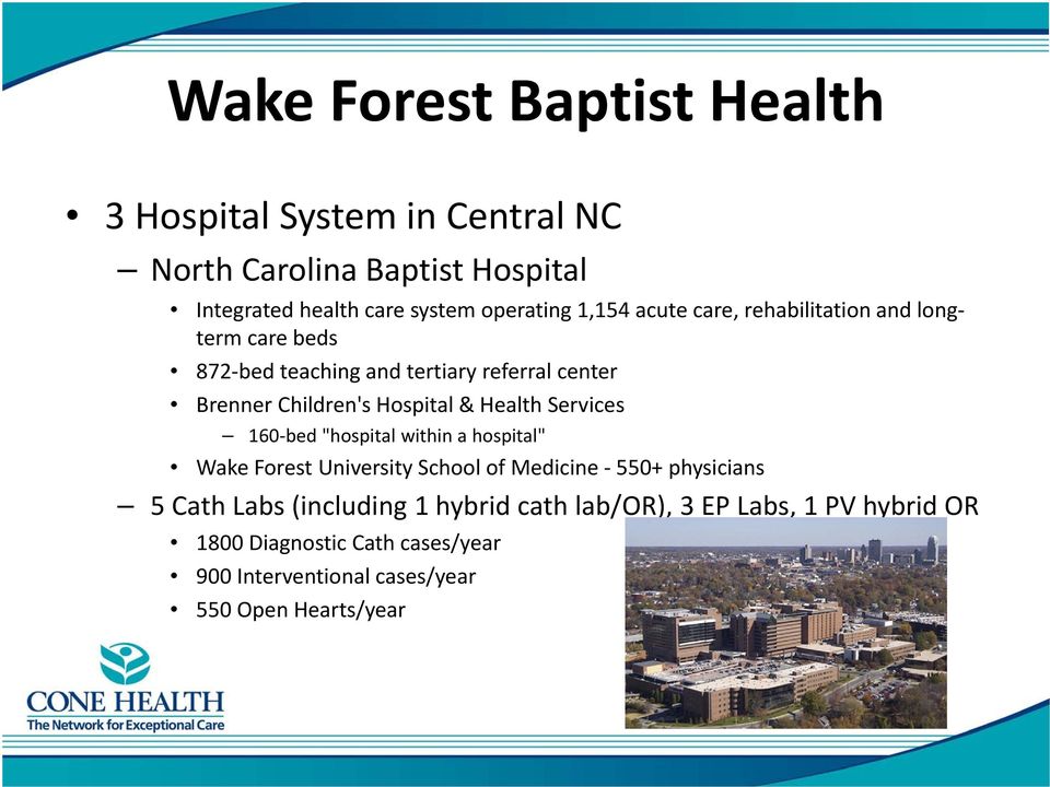Health Services 160 bed "hospital within a hospital" Wake Forest University School of Medicine 550+ physicians 5 Cath Labs