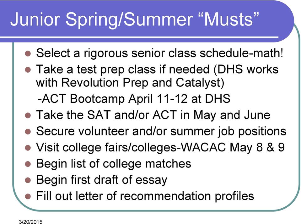 11-12 at DHS Take the SAT and/or ACT in May and June Secure volunteer and/or summer job positions Visit