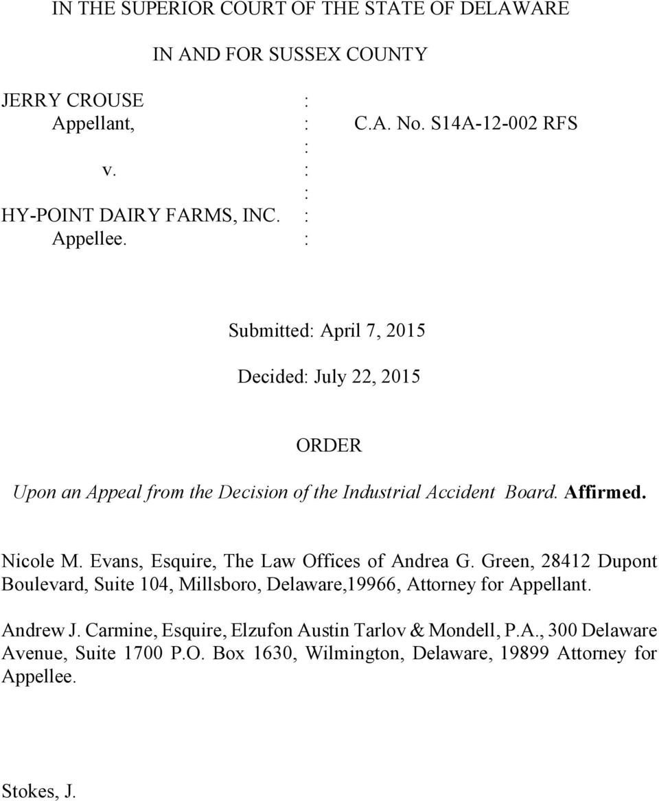 : Submitted: April 7, 2015 Decided: July 22, 2015 ORDER Upon an Appeal from the Decision of the Industrial Accident Board. Affirmed. Nicole M.
