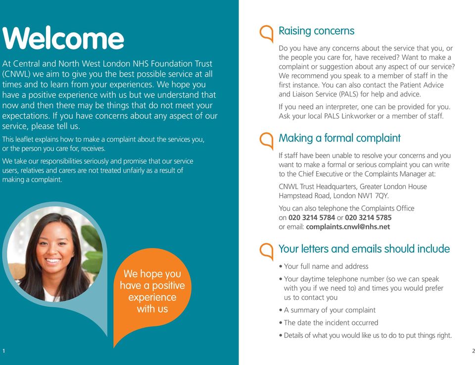 If you have concerns about any aspect of our service, please tell us. This leaflet explains how to make a complaint about the services you, or the person you care for, receives.