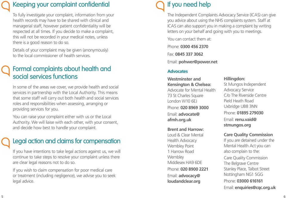 Details of your complaint may be given (anonymously) to the local commissioner of health services.