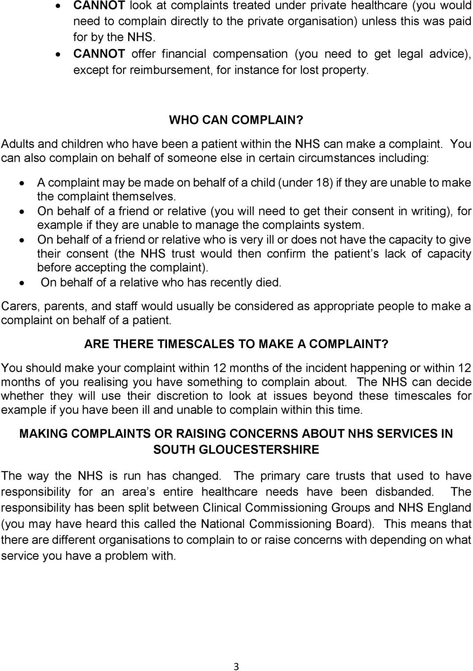 Adults and children who have been a patient within the NHS can make a complaint.
