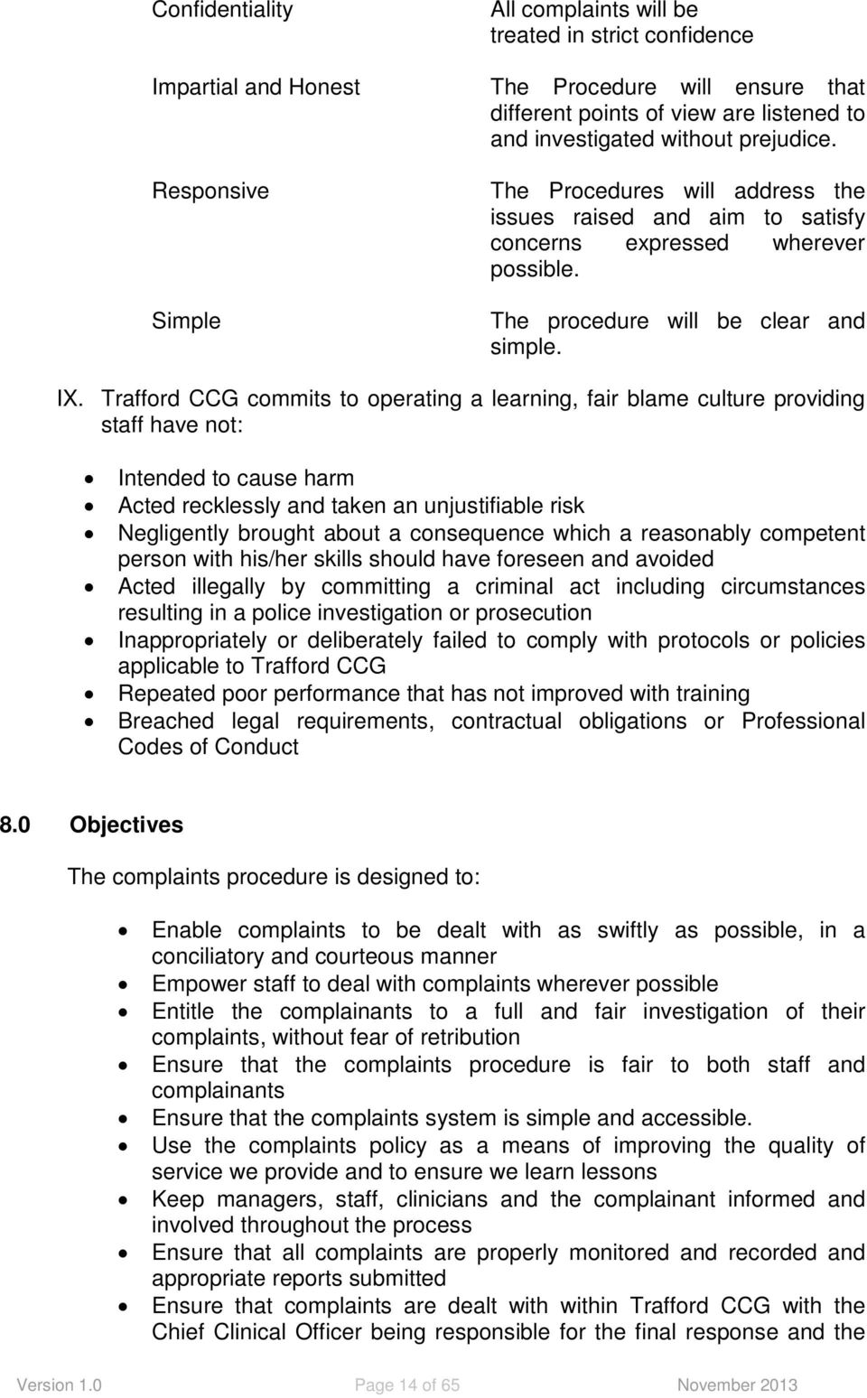 Trafford CCG commits to operating a learning, fair blame culture providing staff have not: Intended to cause harm Acted recklessly and taken an unjustifiable risk Negligently brought about a