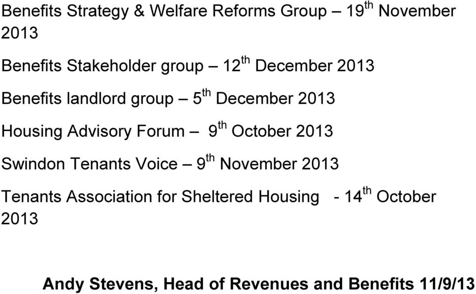 Forum 9 th October 2013 Swindon Tenants Voice 9 th November 2013 Tenants Association