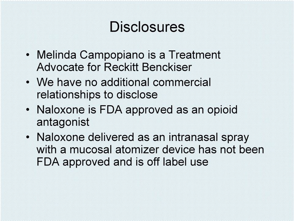 Naloxone is FDA approved as an opioid antagonist Naloxone delivered as an