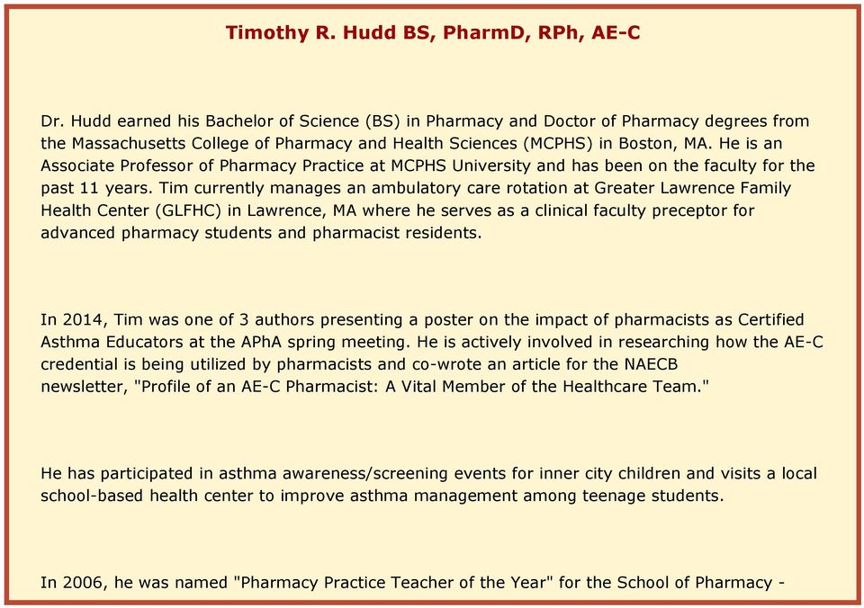 He is an Associate Professor of Pharmacy Practice at MCPHS University and has been on the faculty for the past 11 years.