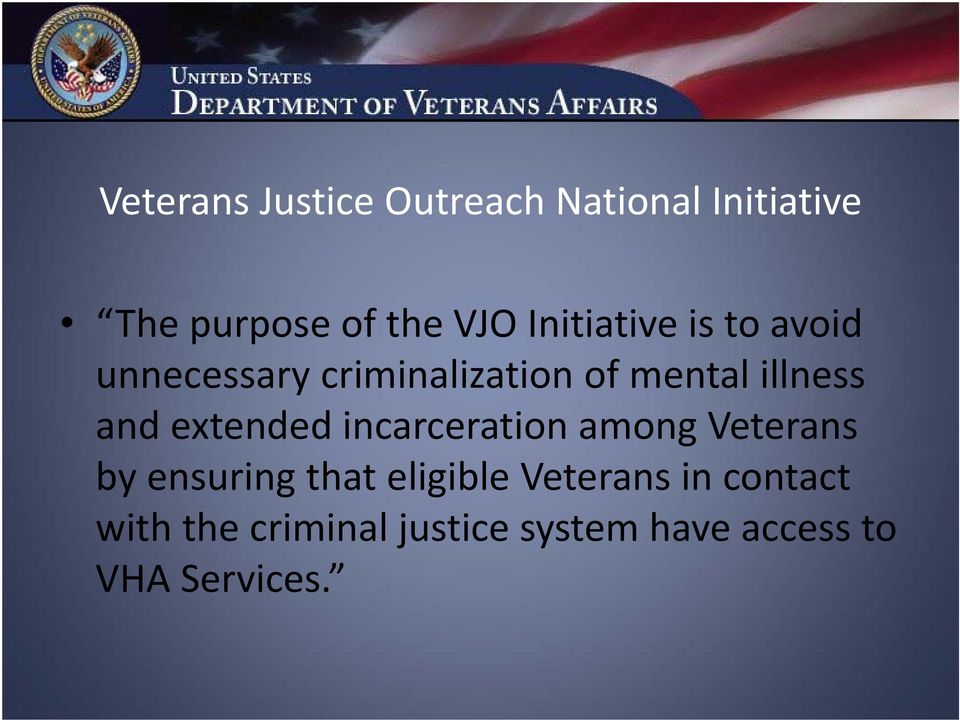 and extended incarceration among Veterans by ensuring that eligible
