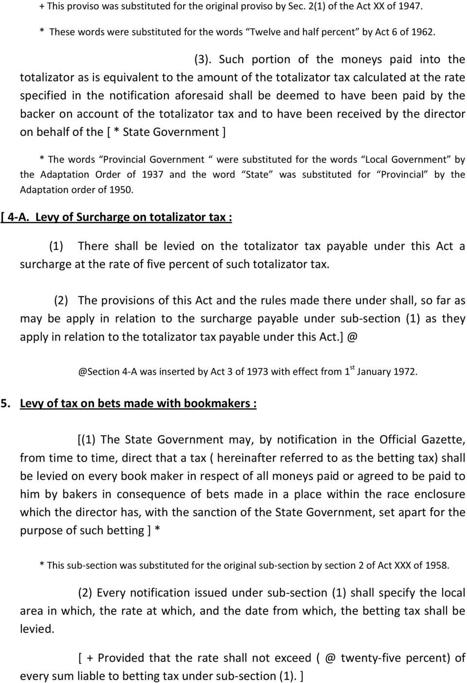 paid by the backer on account of the totalizator tax and to have been received by the director on behalf of the [ * State Government ] * The words Provincial Government were substituted for the words