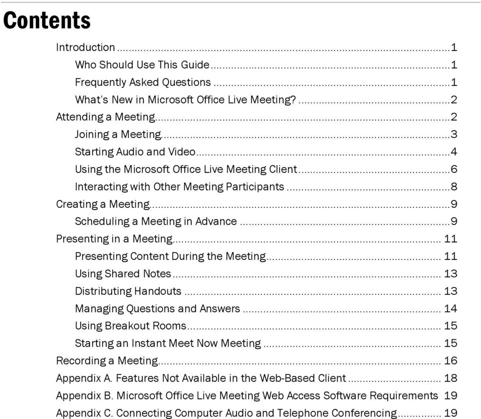 ..9 Presenting in a Meeting... 11 Presenting Content During the Meeting... 11 Using Shared s... 13 Distributing Handouts... 13 Managing Questions and Answers... 14 Using Breakout Rooms.