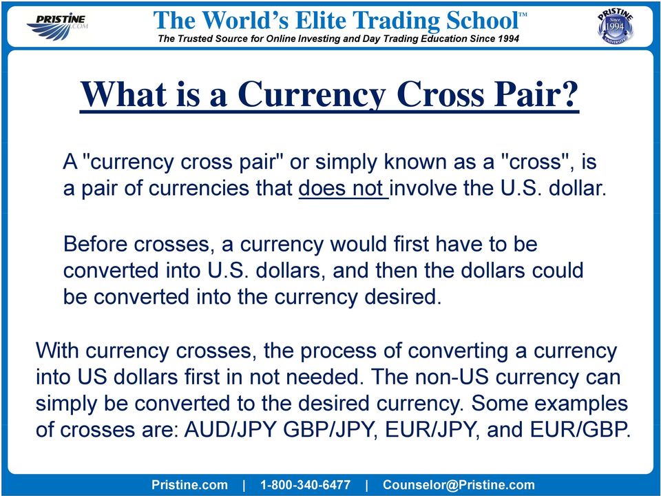 Before crosses, a currency would first have to be converted into U.S.