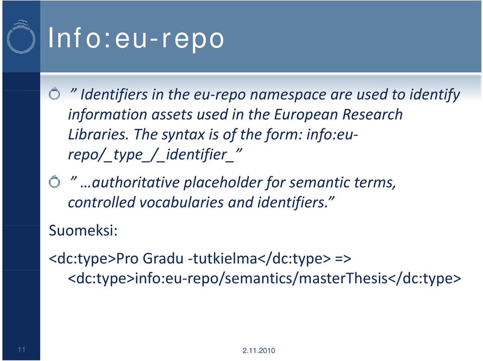 The syntax is of the form: info:eurepo/_type_/_identifier_ authoritative placeholder for