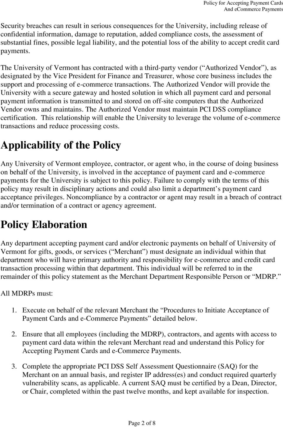 The University of Vermont has contracted with a third-party vendor ( Authorized Vendor ), as designated by the Vice President for Finance and Treasurer, whose core business includes the support and
