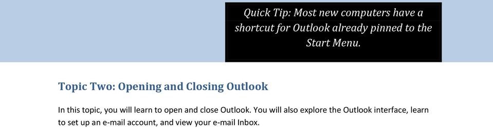 Topic Two: Opening and Closing Outlook In this topic, you will learn to