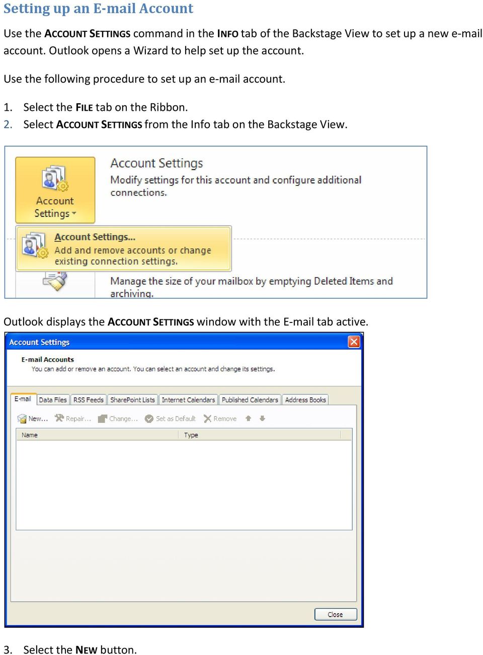 Use the following procedure to set up an e mail account. 1. Select the FILE tab on the Ribbon. 2.