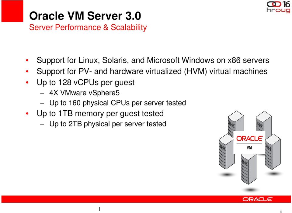on x86 servers Support for PV- and hardware virtualized (HVM) virtual machines Up to